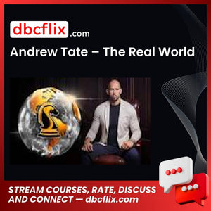 Andrew Tate – The Real World free downoad, dbcflix, dbcflix.com, storedbc.com, downloadbusinesscourse, mega, google drive
