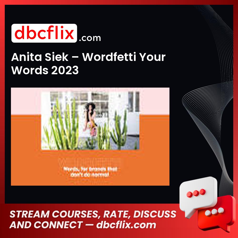 Anita Siek – Wordfetti Your Words 2023 free downoad, dbcflix, dbcflix.com, storedbc.com, downloadbusinesscourse, mega, google drive
