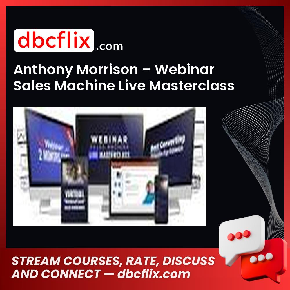 Anthony Morrison – Webinar Sales Machine Live Masterclass 2023 free downoad, dbcflix, dbcflix.com, storedbc.com, downloadbusinesscourse, mega, google drive