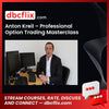 Anton Kreil Professional Option Trading Masterclass Potm FREE DOWNLOAD