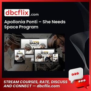 Apollonia Ponti – She Needs Space Program free downoad, dbcflix, dbcflix.com, storedbc.com, downloadbusinesscourse, mega, google drive