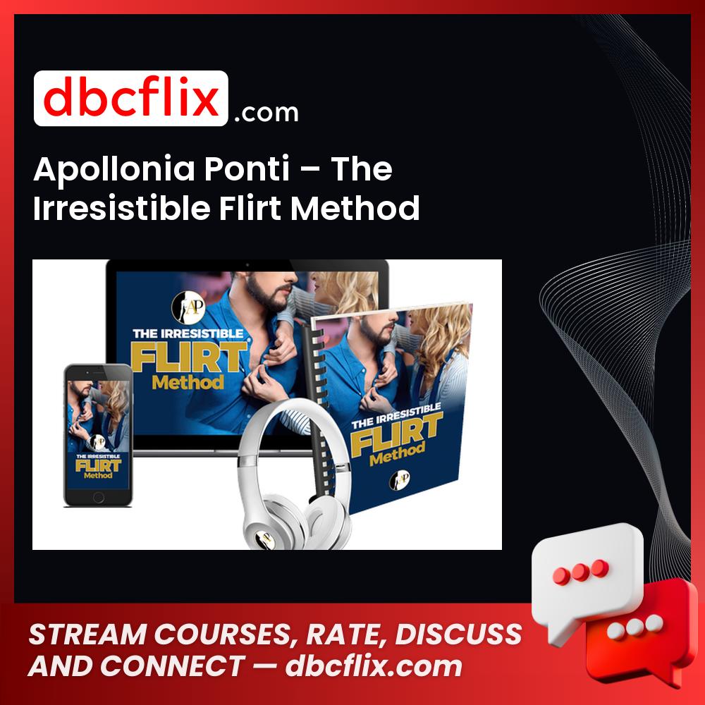 Apollonia Ponti – The Irresistible Flirt Method free downoad, dbcflix, dbcflix.com, storedbc.com, downloadbusinesscourse, mega, google drive