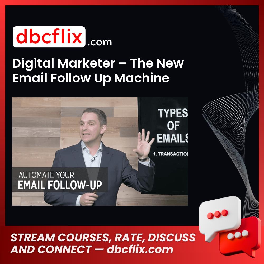 Digital Marketer – The New Email Follow Up Machine free downoad, dbcflix, dbcflix.com, storedbc.com, downloadbusinesscourse, mega, google drive