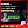 Axia Futures Volume Profiling With Strategy Development FREE DOWNLOAD