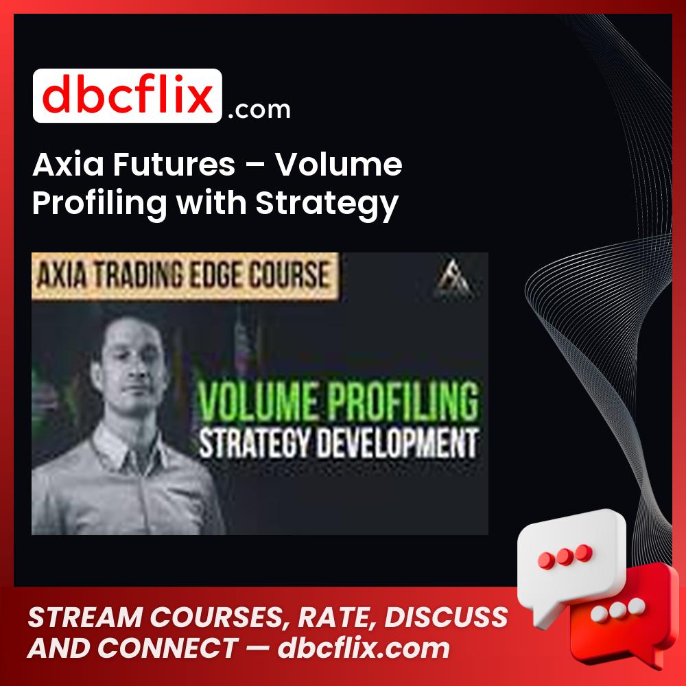 Axia Futures Volume Profiling With Strategy Development FREE DOWNLOAD