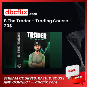 B The Trader – Trading Course 20$ free downoad, dbcflix, dbcflix.com, storedbc.com, downloadbusinesscourse, mega, google drive
