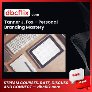 Tanner J Fox Personal Branding Mastery FREE DOWNLOAD