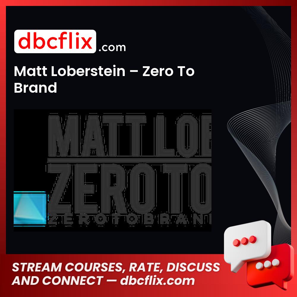 Matt Loberstein Zero To Brand FREE DOWNLOAD