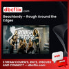 Beachbody – Rough Around the Edges free downoad, dbcflix, dbcflix.com, storedbc.com, downloadbusinesscourse, mega, google drive