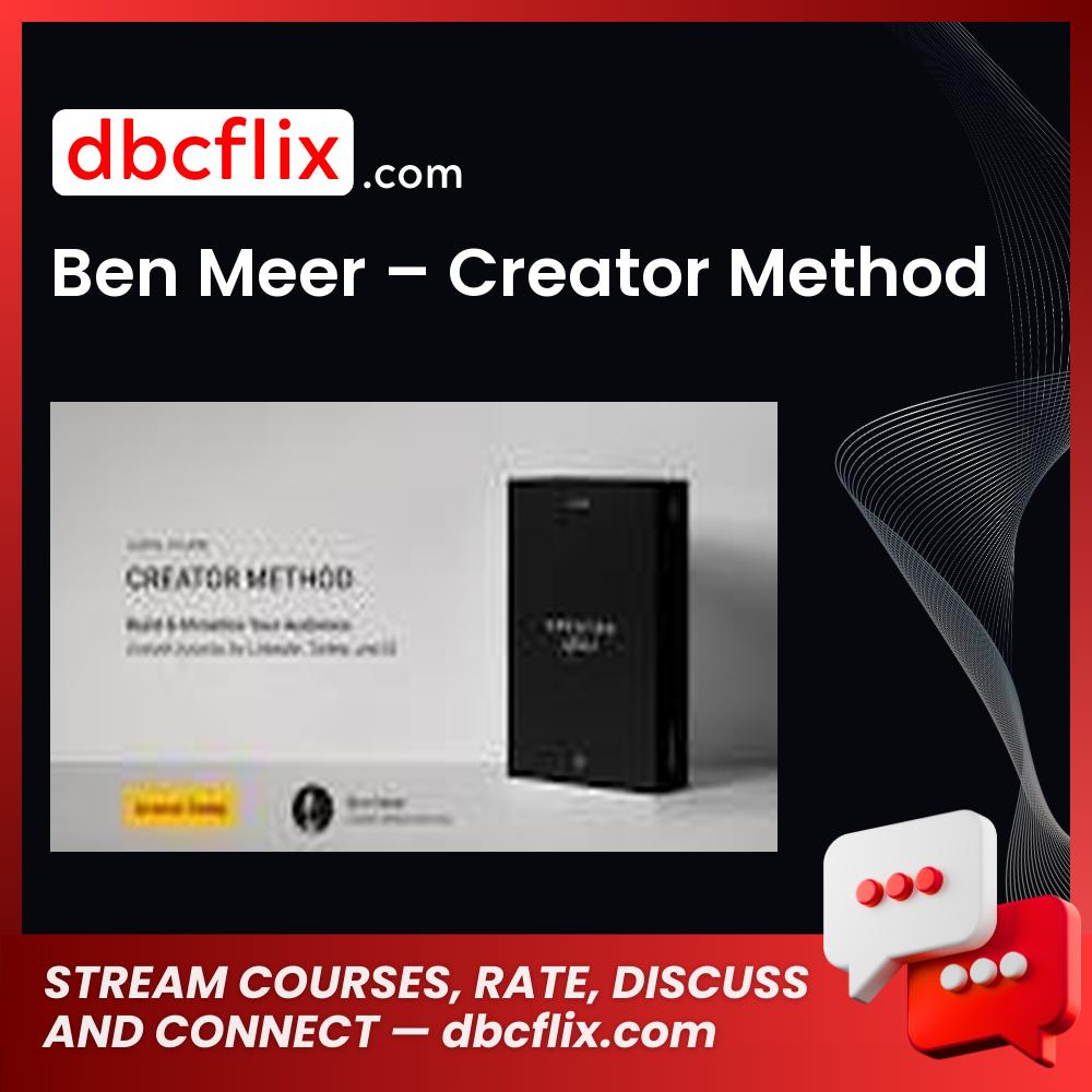 Ben Meer – Creator Method free downoad, dbcflix, dbcflix.com, storedbc.com, downloadbusinesscourse, mega, google drive