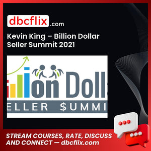 Kevin King – Billion Dollar Seller Summit 2021 free downoad, dbcflix, dbcflix.com, storedbc.com, downloadbusinesscourse, mega, google drive