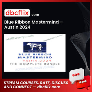 Blue Ribbon Mastermind – Austin 2024 free downoad, dbcflix, dbcflix.com, storedbc.com, downloadbusinesscourse, mega, google drive
