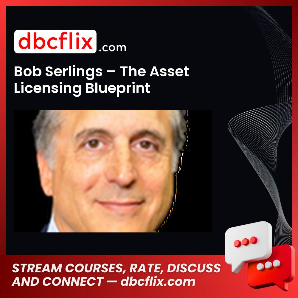 Bob Serlings – The Asset Licensing Blueprint free downoad, dbcflix, dbcflix.com, storedbc.com, downloadbusinesscourse, mega, google drive