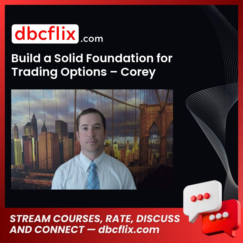 Build A Solid Foundation For Trading Options Corey Halliday FREE DOWNLOAD