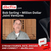 Bob Serling – Million Dollar Joint Ventures