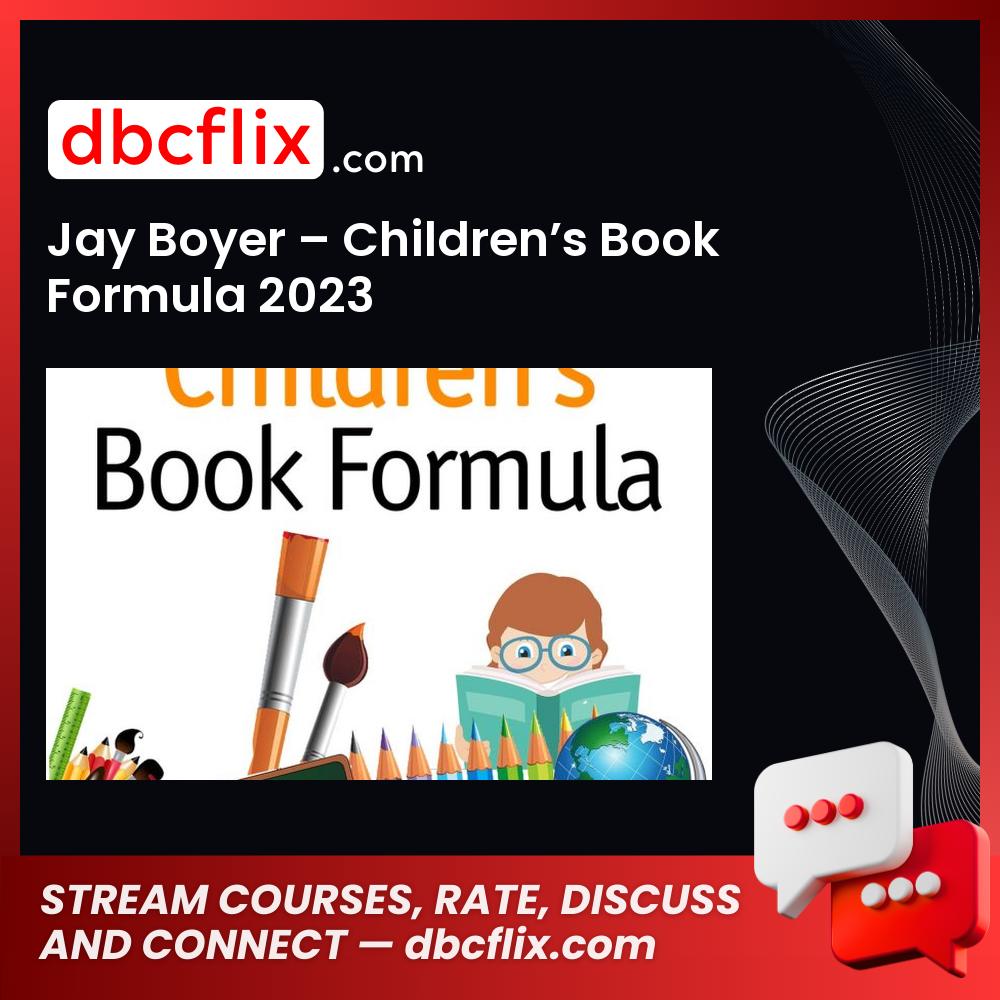 Jay Boyer – Children’s Book Formula 2023 free downoad, dbcflix, dbcflix.com, storedbc.com, downloadbusinesscourse, mega, google drive
