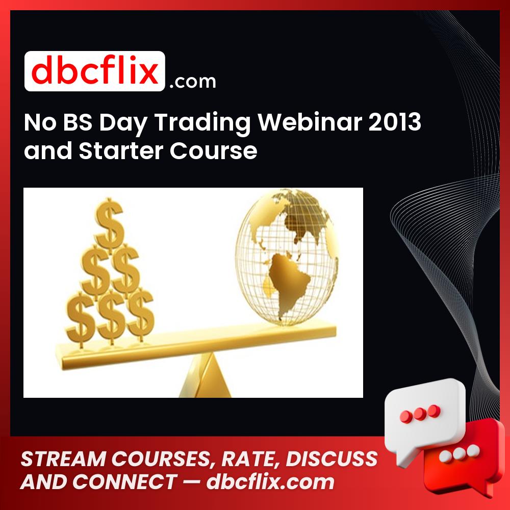 No BS Day Trading Webinar 2013 and Starter Course free downoad, dbcflix, dbcflix.com, storedbc.com, downloadbusinesscourse, mega, google drive