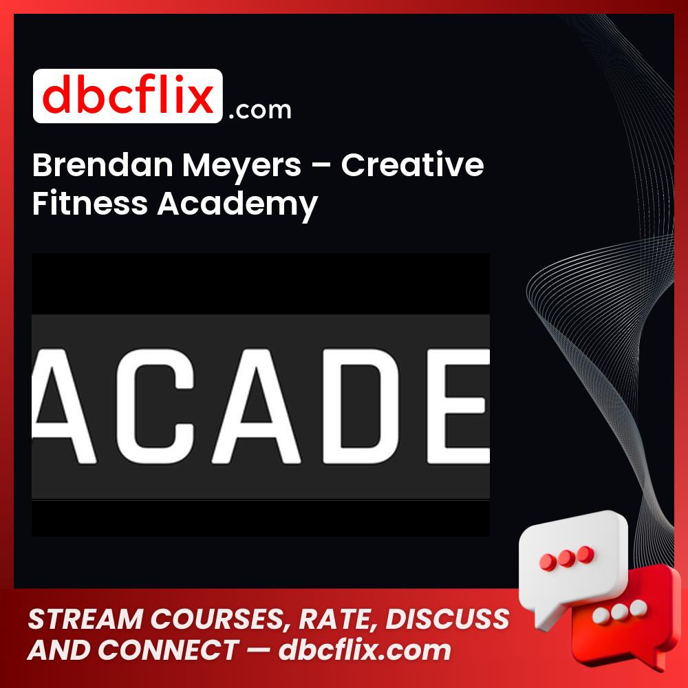 Brendan Meyers – Creative Fitness Academy free downoad, dbcflix, dbcflix.com, storedbc.com, downloadbusinesscourse, mega, google drive