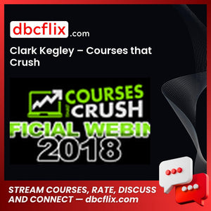Clark Kegley – Courses that Crush free downoad, dbcflix, dbcflix.com, storedbc.com, downloadbusinesscourse, mega, google drive
