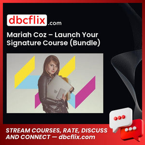 Mariah Coz Launch Your Signature Course Bundle FREE DOWNLOAD