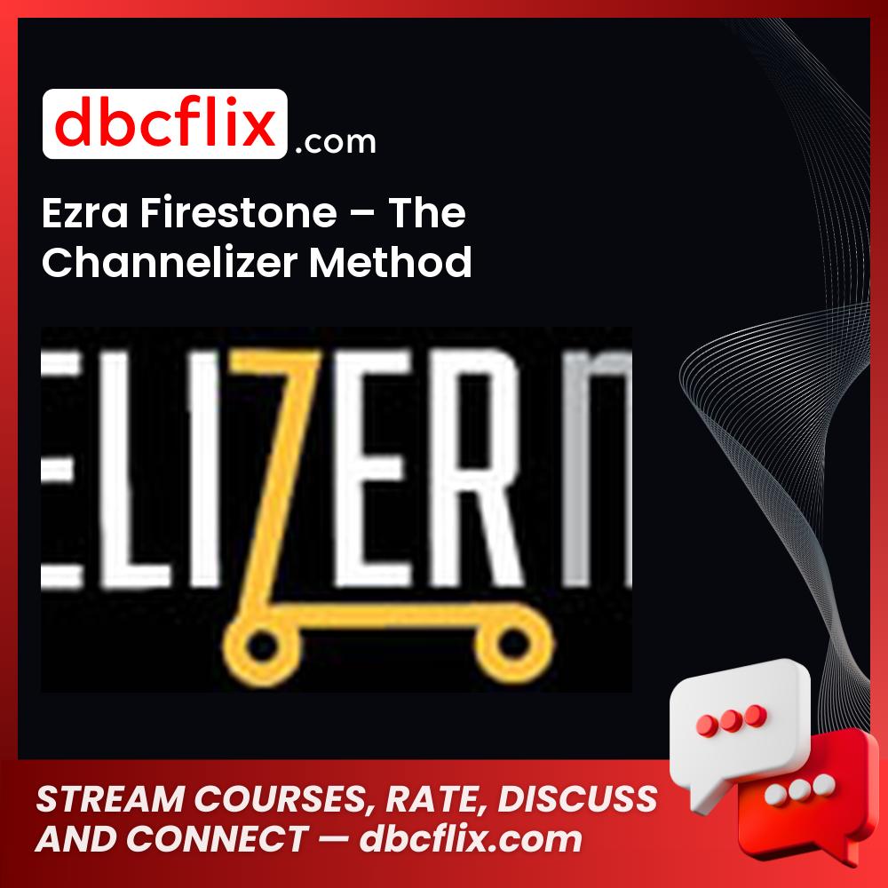 Ezra Firestone The Channelizer Method FREE DOWNLOAD