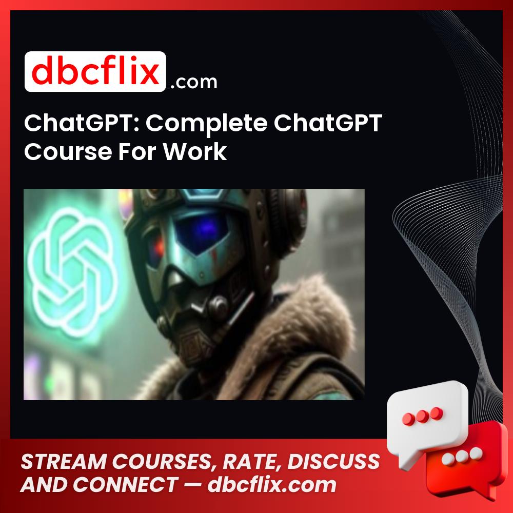 ChatGPT: Complete ChatGPT Course For Work free downoad, dbcflix, dbcflix.com, storedbc.com, downloadbusinesscourse, mega, google drive