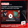 ChatGPT YouTube Masterclass: How To Use AI for YouTube free downoad, dbcflix, dbcflix.com, storedbc.com, downloadbusinesscourse, mega, google drive