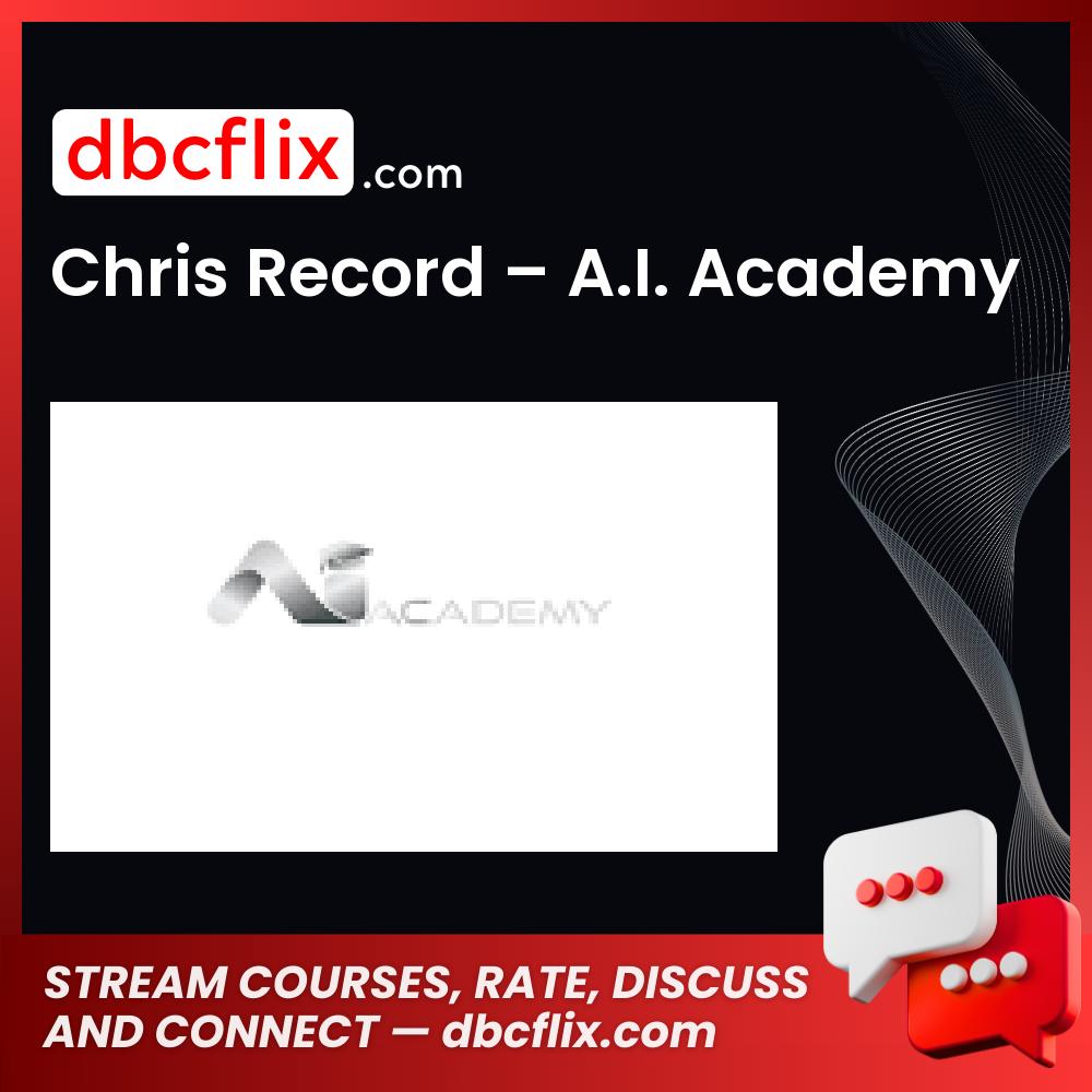 Chris Record – A.I. Academy free downoad, dbcflix, dbcflix.com, storedbc.com, downloadbusinesscourse, mega, google drive