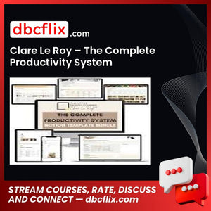 Clare Le Roy – The Complete Productivity System free downoad, dbcflix, dbcflix.com, storedbc.com, downloadbusinesscourse, mega, google drive