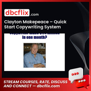 Clayton Makepeace – Quick Start Copywriting System free downoad, dbcflix, dbcflix.com, storedbc.com, downloadbusinesscourse, mega, google drive