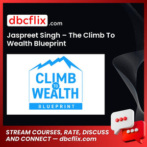Jaspreet Singh – The Climb To Wealth Blueprint free downoad, dbcflix, dbcflix.com, storedbc.com, downloadbusinesscourse, mega, google drive