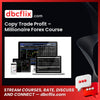 Copy Trade Profit Millionaire Forex Course FREE DOWNLOAD