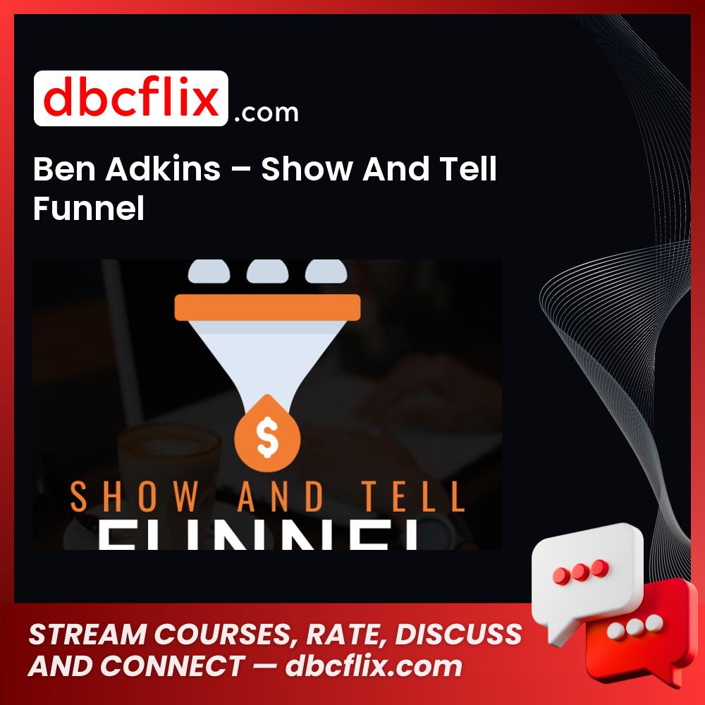 Ben Adkins Show and Tell Funnel FREE DOWNLOAD