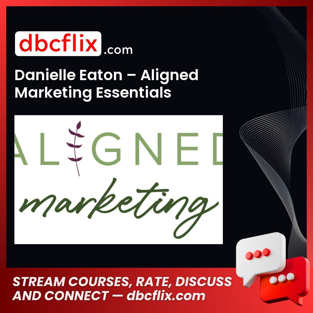Danielle Eaton – Aligned Marketing Essentials, download, downloadbusinesscourse, free, google drive, mega, rapidgator
