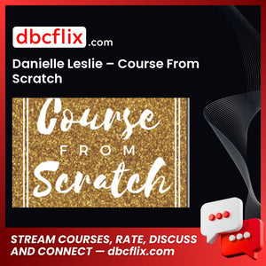 Danielle Leslie Course From Scratch FREE DOWNLOAD