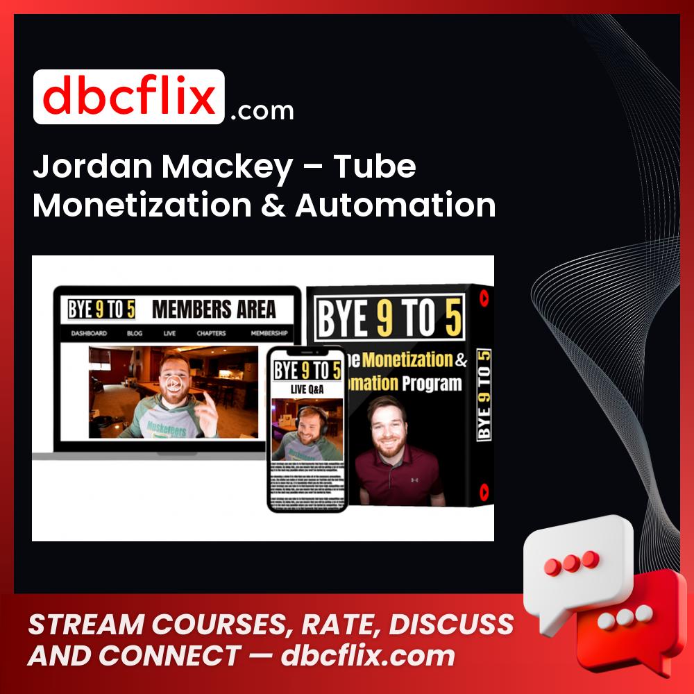 Jordan Mackey – Tube Monetization & Automation Program 2023 free downoad, dbcflix, dbcflix.com, storedbc.com, downloadbusinesscourse, mega, google drive