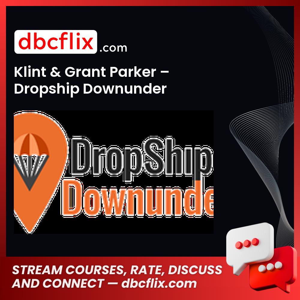 Klint & Grant Parker – Dropship Downunder free downoad, dbcflix, dbcflix.com, storedbc.com, downloadbusinesscourse, mega, google drive