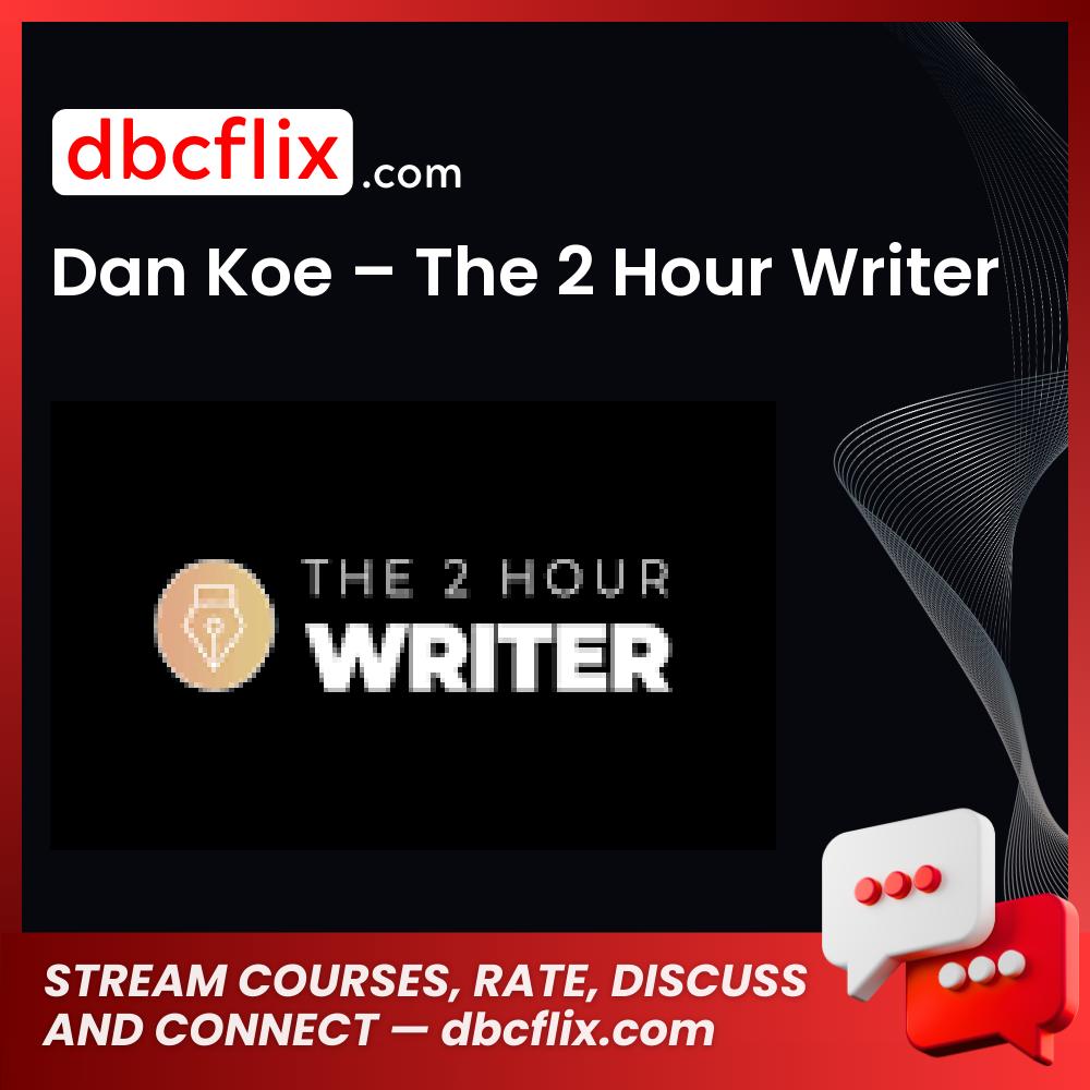 Dan Koe – The 2 Hour Writer free downoad, dbcflix, dbcflix.com, storedbc.com, downloadbusinesscourse, mega, google drive