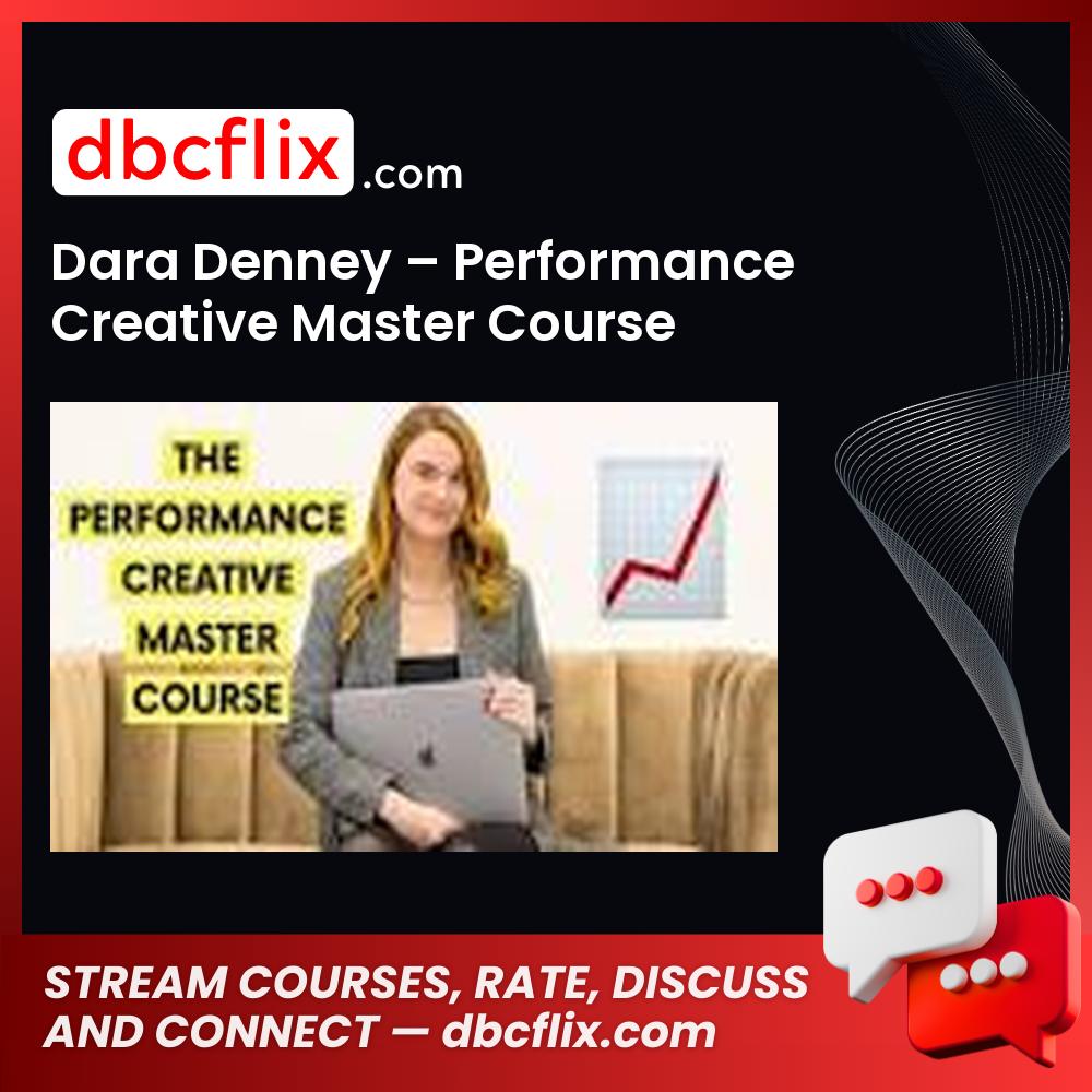 Dara Denney – Performance Creative Master Course free downoad, dbcflix, dbcflix.com, storedbc.com, downloadbusinesscourse, mega, google drive