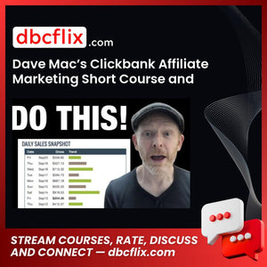 Dave Mac’s Clickbank Affiliate Marketing Short Course and Case Study free downoad, dbcflix, dbcflix.com, storedbc.com, downloadbusinesscourse, mega, google drive