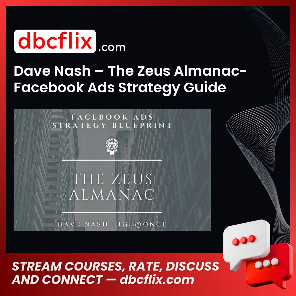 Dave Nash – The Zeus Almanac-Facebook Ads Strategy Guide, download, downloadbusinesscourse, drive, fast, free, google, mega, rapidgator, torrent