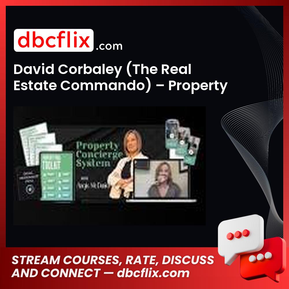 David Corbaley (The Real Estate Commando) – Property Concierge System free downoad, dbcflix, dbcflix.com, storedbc.com, downloadbusinesscourse, mega, google drive