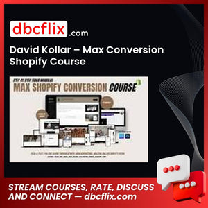 David Kollar – Max Conversion Shopify Course free downoad, dbcflix, dbcflix.com, storedbc.com, downloadbusinesscourse, mega, google drive