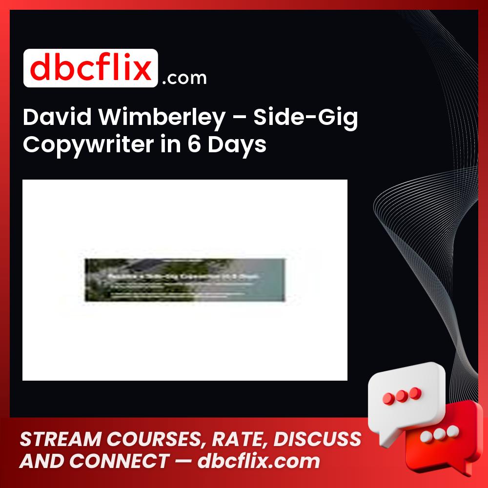 David Wimberley – Side-Gig Copywriter in 6 Days free downoad, dbcflix, dbcflix.com, storedbc.com, downloadbusinesscourse, mega, google drive