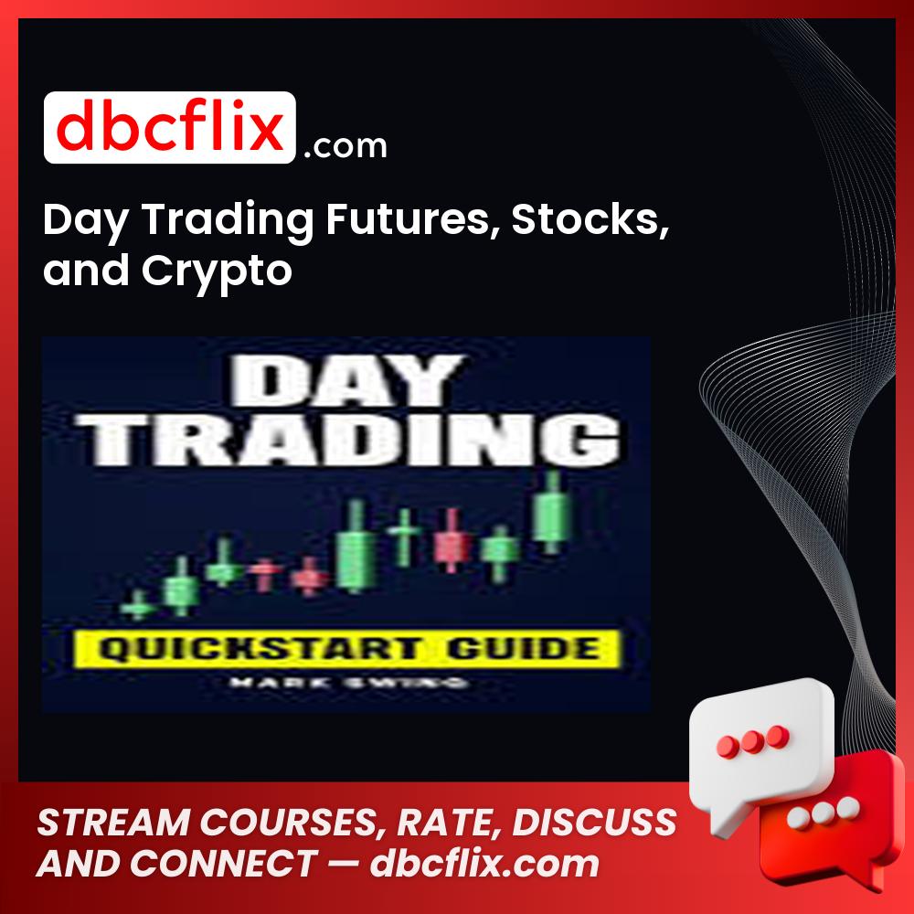 Day Trading Futures, Stocks And Crypto FREE DOWNLOAD