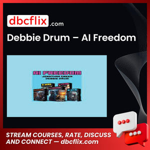 Debbie Drum – AI Freedom free downoad, dbcflix, dbcflix.com, storedbc.com, downloadbusinesscourse, mega, google drive