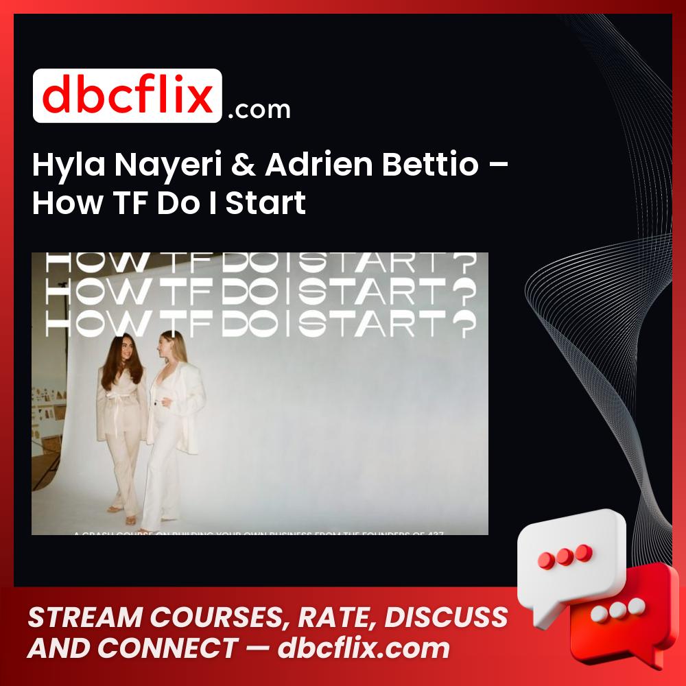 download, downloadbusinesscourse, drive, fast, free, google, Hyla Nayeri & Adrien Bettio – How TF Do I Start, mega, rapidgator, torrent