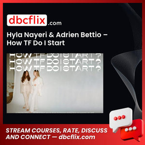 download, downloadbusinesscourse, drive, fast, free, google, Hyla Nayeri & Adrien Bettio – How TF Do I Start, mega, rapidgator, torrent