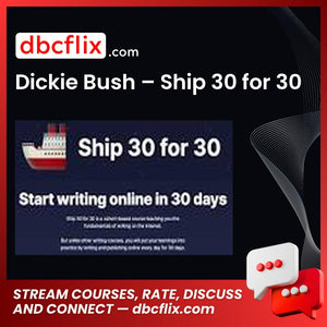 Dickie Bush – Ship 30 for 30 free downoad, dbcflix, dbcflix.com, storedbc.com, downloadbusinesscourse, mega, google drive