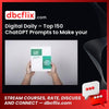 Digital Daily – Top 150 ChatGPT Prompts to Make your Life Easy free downoad, dbcflix, dbcflix.com, storedbc.com, downloadbusinesscourse, mega, google drive